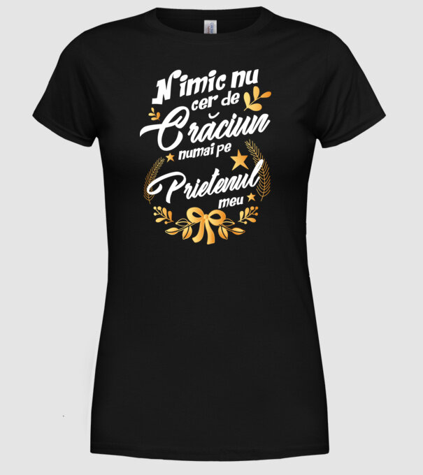 nimic nu cer de Crăciun, numai pe prietenul meu model negru pe tricou