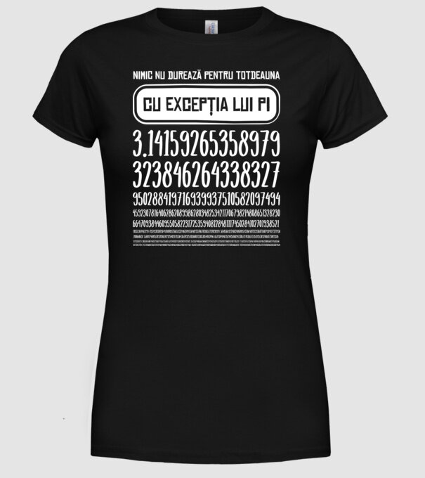 nimic nu durează pentru totdeauna, cu excepția lui pi model negru pe tricou