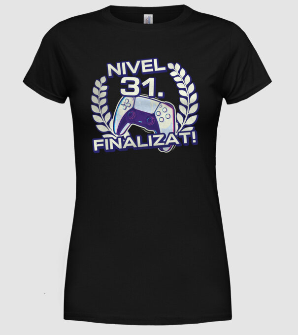 Nivel 31 finalizat! model negru pe tricou