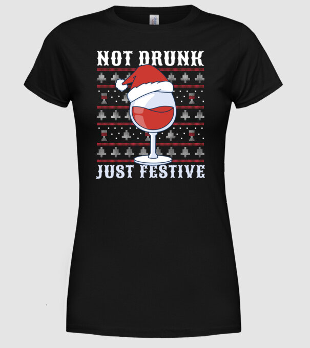 Not drunk just festive ugly sweater model negru pe tricou