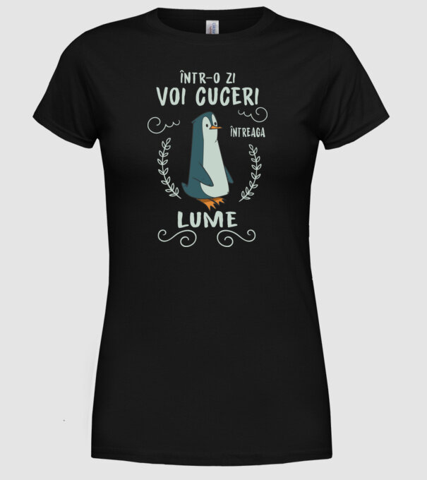 Într-o zi voi cuceri întreaga lume model negru pe tricou
