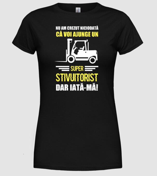 nu am crezut niciodată că voi ajunge un super stivuitorist, dar iată-mă D1455447 model negru pe tricou