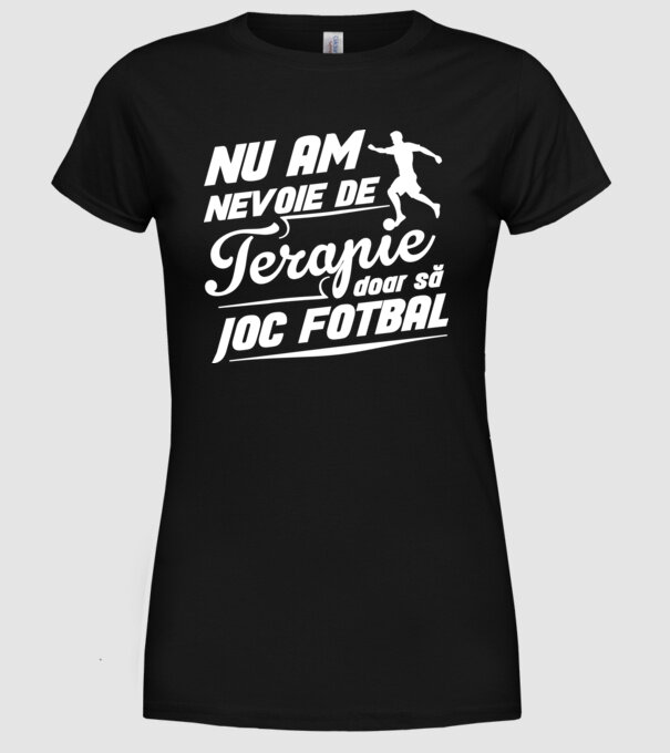 nu am nevoie de terapie, doar să joc fotbal model negru pe tricou