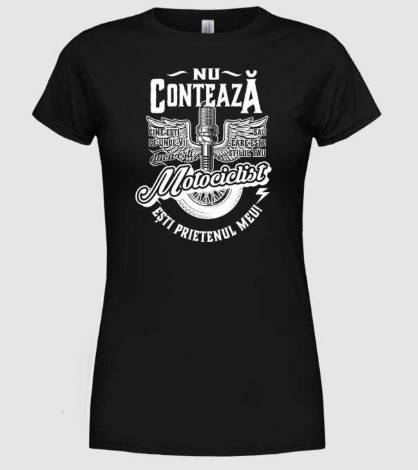 Nu contează cine ești, de unde vii sau care este stilul tău, dacă ești motociclist ești prietenul meu! model negru pe tricou
