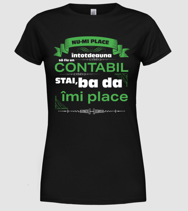 nu-mi place întotdeauna să fiu un contabil, stai, ba da, îmi place D4555802 model negru pe tricou