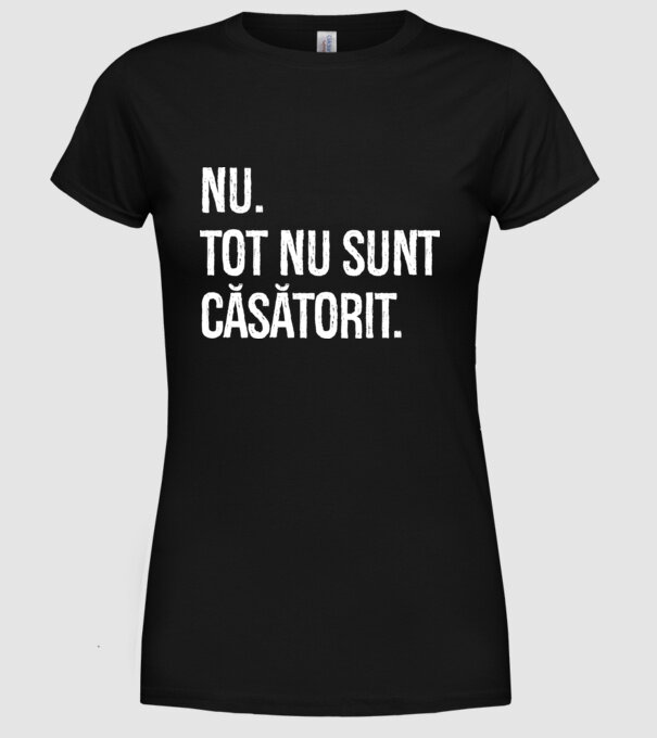 nu. tot nu sunt căsătorit. model negru pe tricou