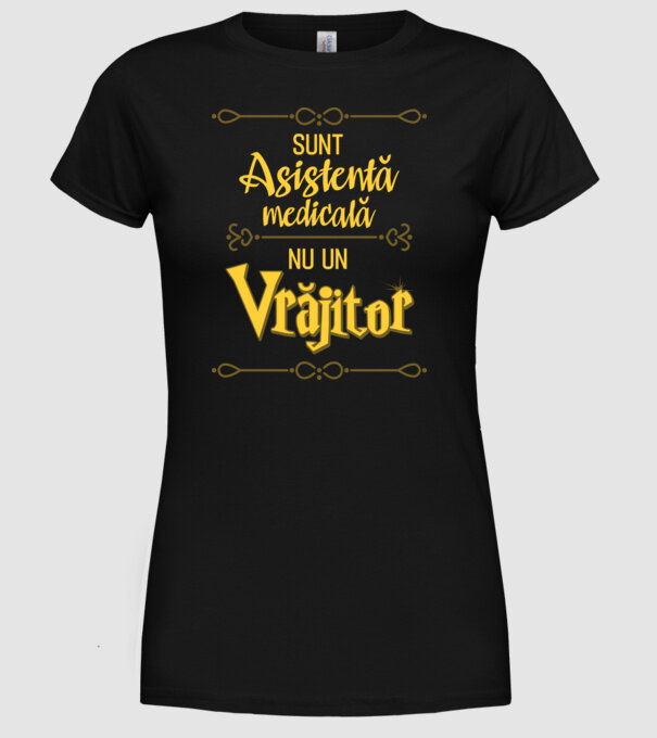 Sunt asistentă medicală, nu o vrăjitoare model negru pe tricou