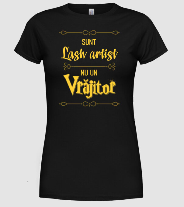 Sunt lash artist, nu un vrăjitor model negru pe tricou