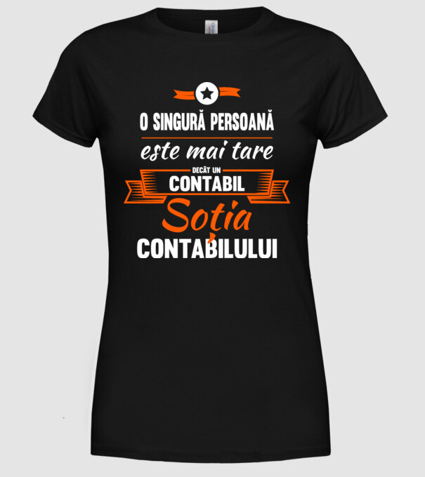 O singură persoană este mai tare decât un contabil, soția contabilului model negru pe tricou