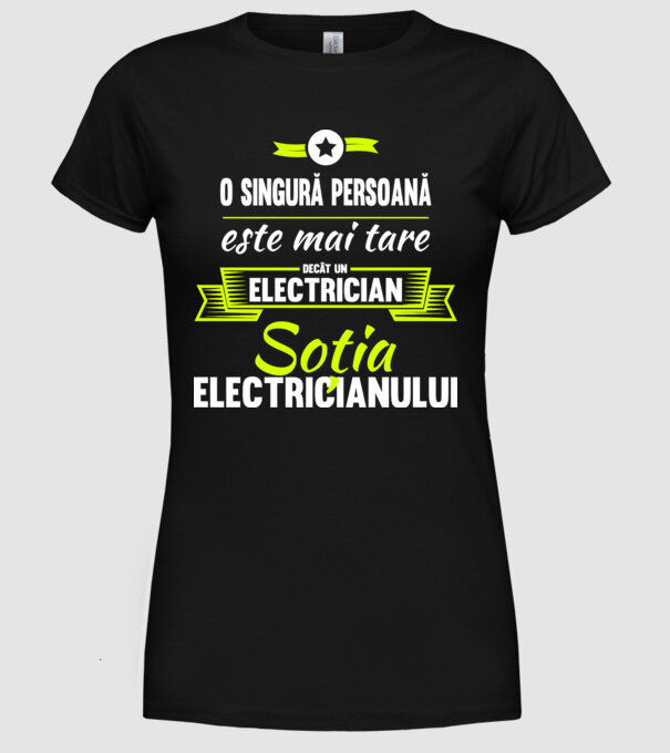 O singură persoană este mai tare decât un electrician, soția electricianului model negru pe tricou