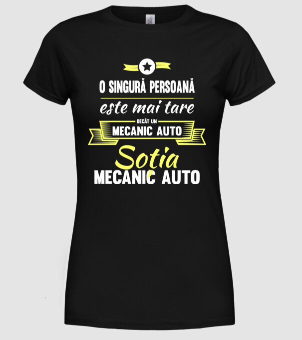 O singură persoană este mai tare decât un mecanic auto, soția mecanicului auto model negru pe tricou