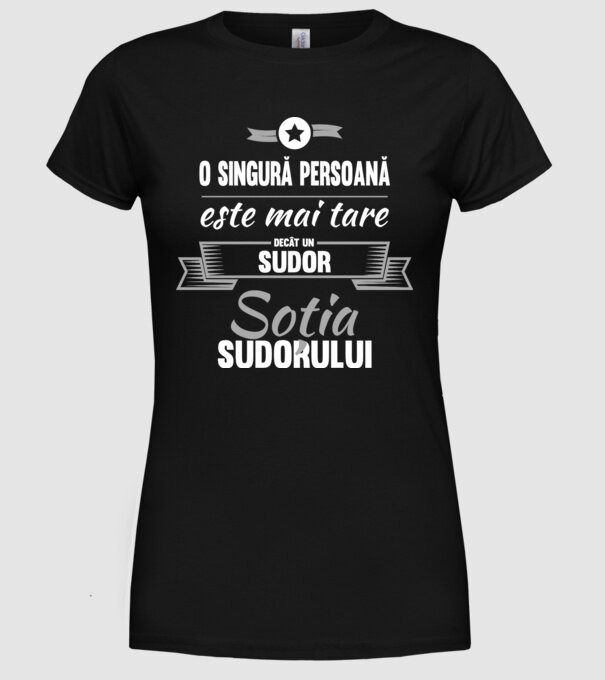 O singură persoană este mai tare decât un la un sudor, soția sudorului model negru pe tricou