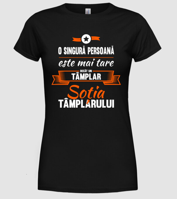 O singură persoană este mai tare decât un tâmplar, soția tâmplarului model negru pe tricou