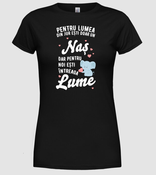 Pentru lumea din jur ești doar o naș, dar pentru noi ești întreaga lume 01 (2) model negru pe tricou