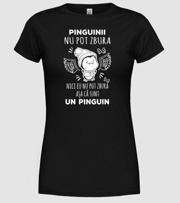 pinguinii nu pot zbura, nici eu nu pot zbura, așa că sunt un pinguin model negru pe tricou