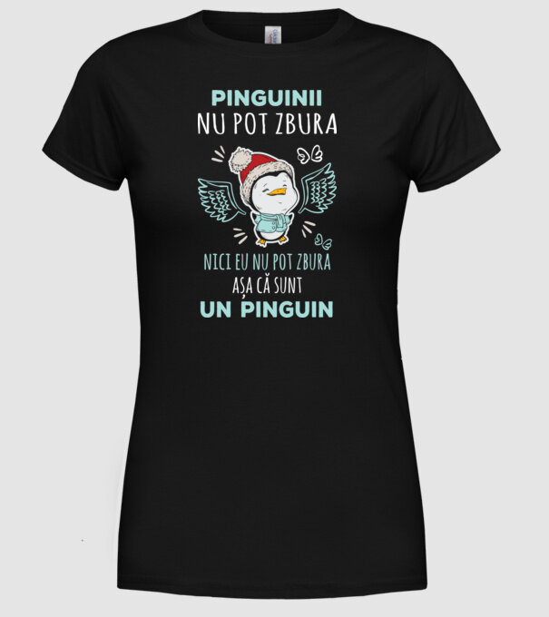 pinguinii nu pot zbura, nici eu nu pot zbura, așa că sunt un pinguin model negru pe tricou