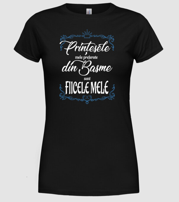 PINȚESELE mele preferate din basme sunt FIICELE MELE model negru pe tricou