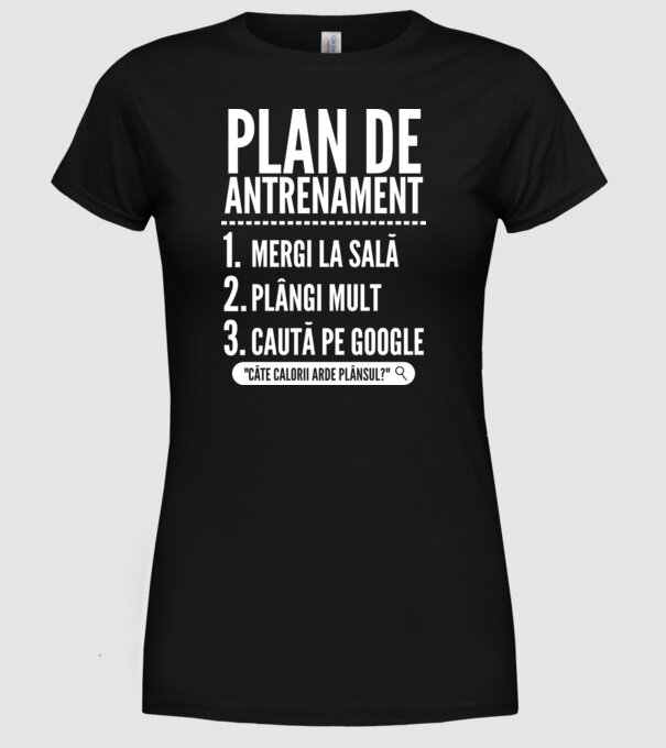 plan de antrenament mergi la sală, plângi mult, caută pe Google x model negru pe tricou