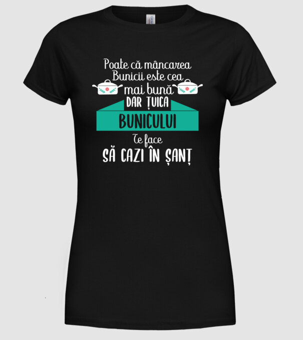 poate că mâncarea bunicii este cea mai bună, dar țuica bunicului te face să cazi în șanț model negru pe tricou