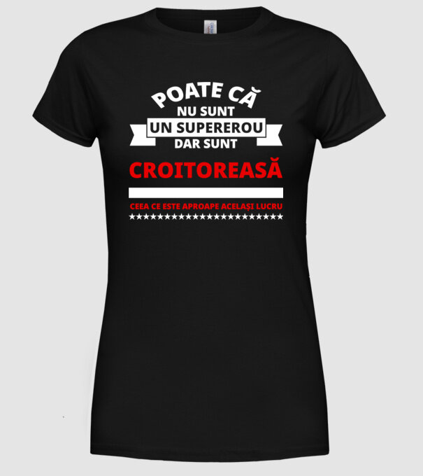 poate că nu sunt un supererou, dar sunt croitoreasă, ceea ce este aproape același lucru model negru pe tricou