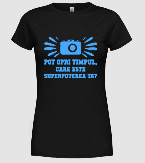 Pot opri timpul, care este superputerea ta? model negru pe tricou