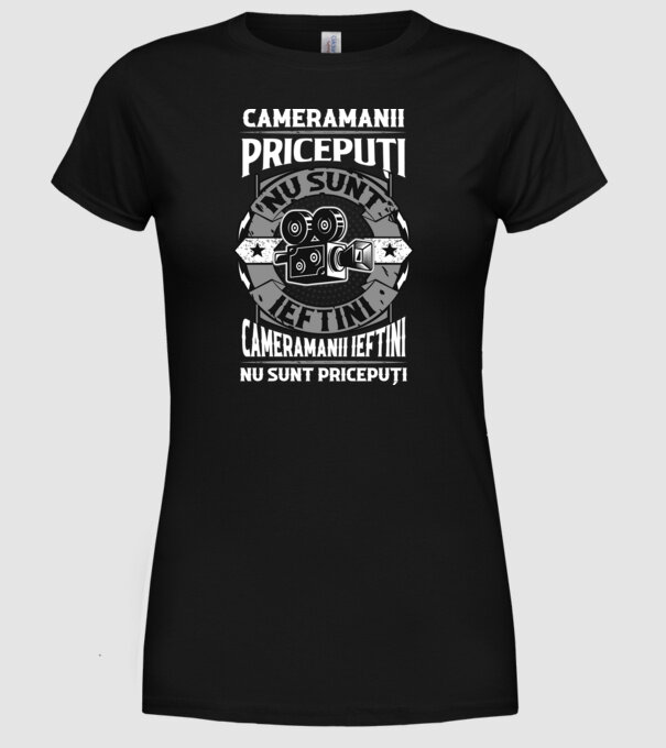 cameramanii pricepuți nu sunt ieftini, cameramanii ieftini nu sunt pricepuți model negru pe tricou