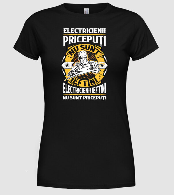 electricienii pricepuți nu sunt ieftini, electricienii ieftini nu sunt pricepuți model negru pe tricou