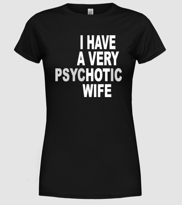 psycHOTic wife model negru pe tricou