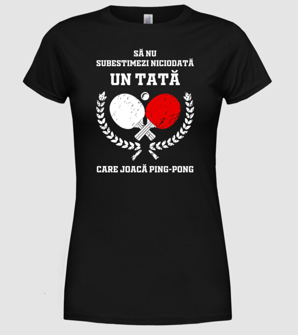 Să nu subestimezi niciodată un tată care joacă ping-pong model negru pe tricou