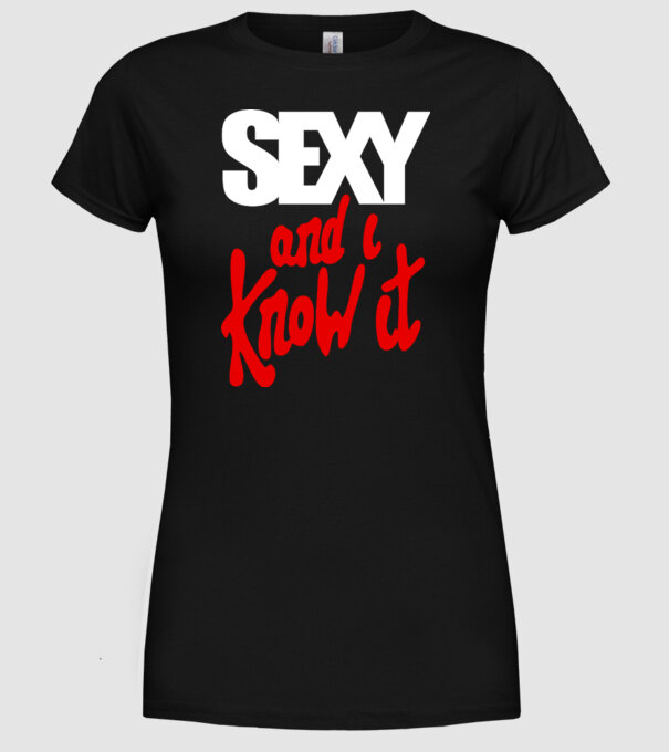 Sexy And I Know It model negru pe tricou
