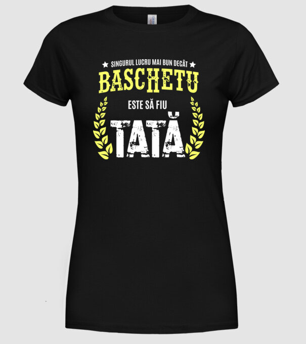 Singurul lucru mai bun decât baschetul este să fiu tată model negru pe tricou