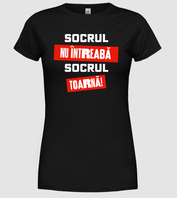 Socrul nu întreabă, socrul toarnă! model negru pe tricou