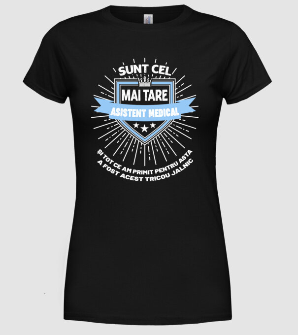 Sunt cel mai tare asistent medical și tot ce am primit pentru asta a fost acest tricou jalnic model negru pe tricou