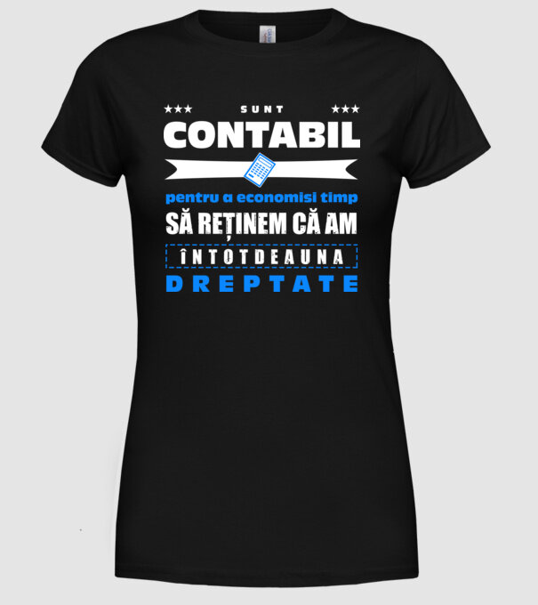 sunt contabil, pentru a economisi timp, să reținem că am întotdeauna dreptate D3386618 model negru pe tricou