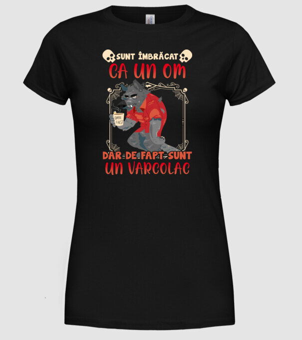 sunt îmbrăcat ca un om, dar de fapt sunt un vârcolac model negru pe tricou