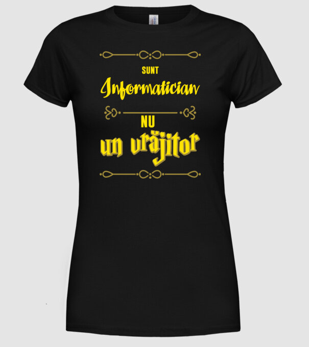 Sunt informatician, nu un vrăjitor model negru pe tricou