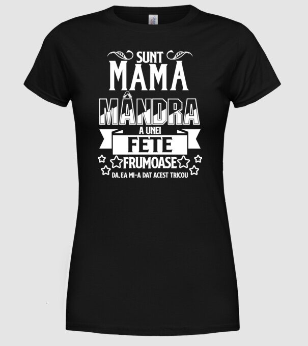 Sunt mama mândră a unei fete frumoase - da, ea mi-a dat acest tricou model negru pe tricou