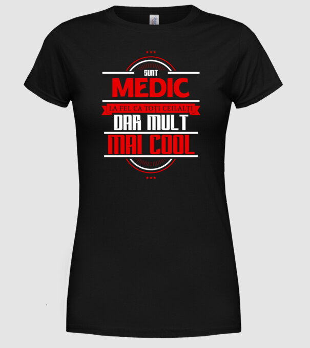Sunt medic, la fel ca toți ceilalți, dar mult mai cool model negru pe tricou