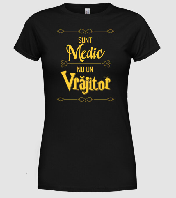 Sunt medic, nu un vrăjitor model negru pe tricou