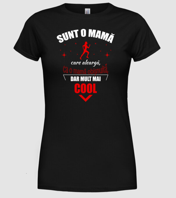 Sunt o mamă care aleargă, ca o mamă obișnuită, dar mult mai cool model negru pe tricou