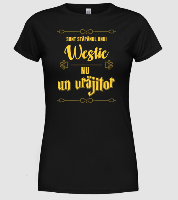 Sunt stăpânul unui westie, nu un vrăjitor model negru pe tricou