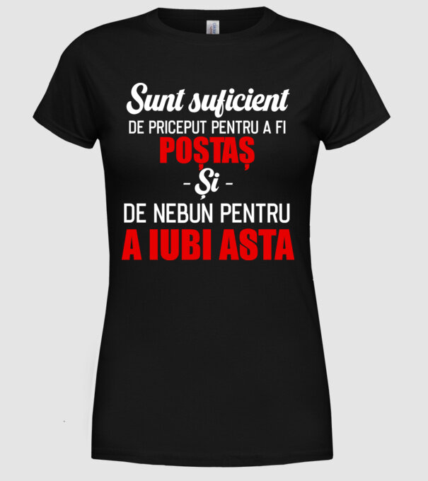 sunt suficient de priceput pentru a fi un super poștaș și suficient de nebun pentru a iubi asta model negru pe tricou