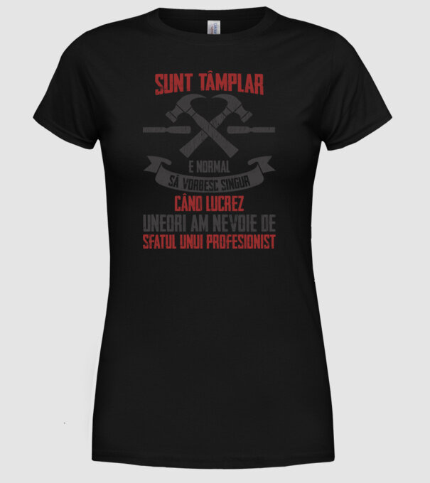 sunt tâmplar, e normal să vorbesc singur, când lucrez, uneori am nevoie de sfatul unui profesionist model negru pe tricou