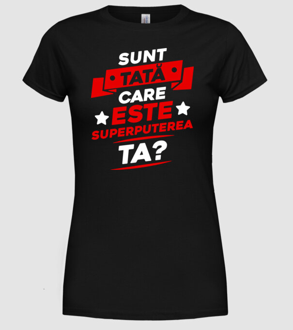 Sunt tată, care este superputerea ta model negru pe tricou