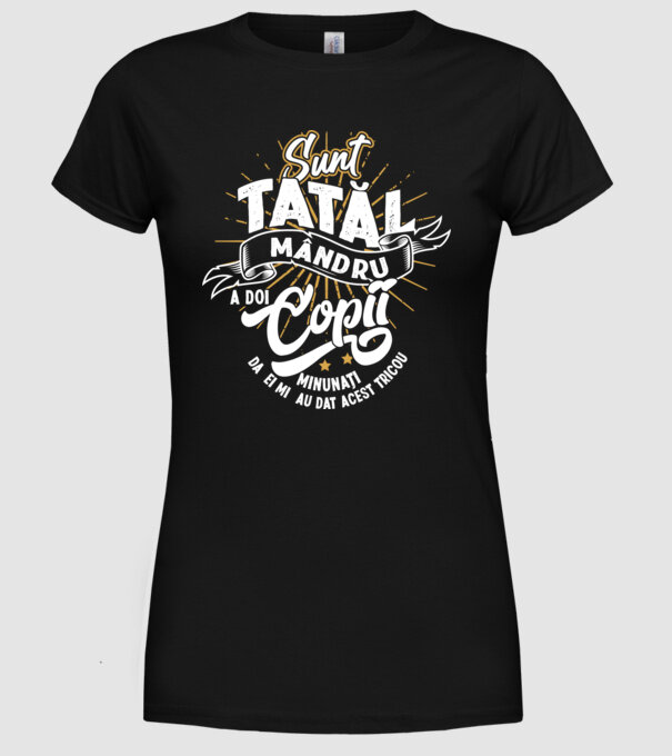 Sunt tatăl mândru a doi copii minunați - da, ei mi-au dat acest tricou model negru pe tricou