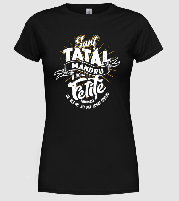 Sunt tatăl mândru a două fetițe minunate - da, ele mi-au dat acest tricou model negru pe tricou
