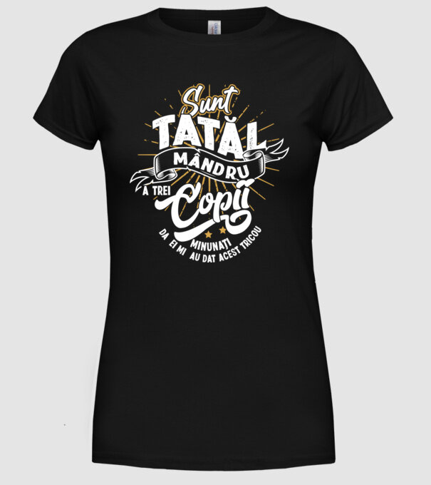 Sunt tatăl mândru a trei copii minunați - da, ei mi-au dat acest tricou model negru pe tricou