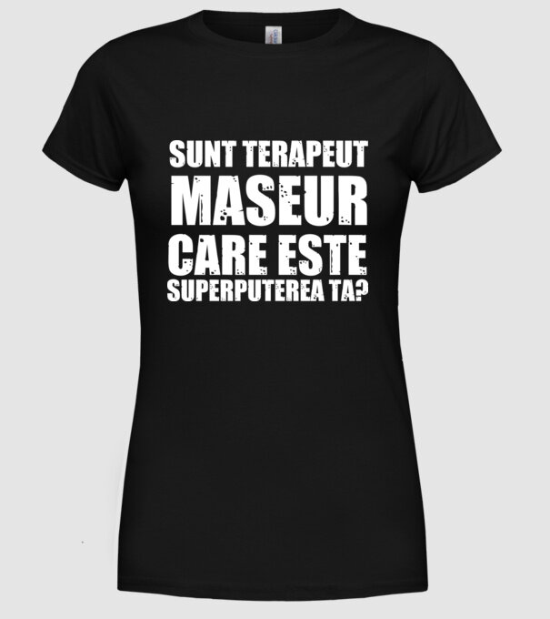 sunt terapeut de masaj, care este superputerea ta? model negru pe tricou