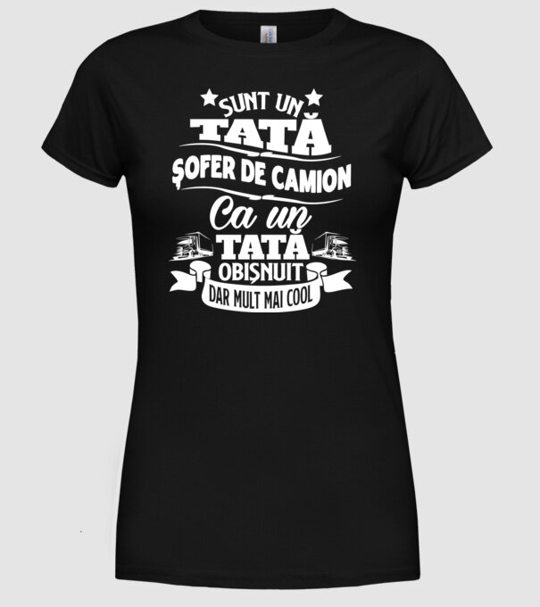 Sunt un tată șofer de camion, ca un tată obișnuit, dar mult mai cool model negru pe tricou