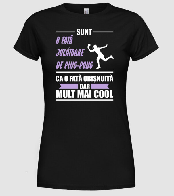 sunt o fată jucătoare de ping-pong, ca o fată obișnuită, dar mult mai cool model negru pe tricou